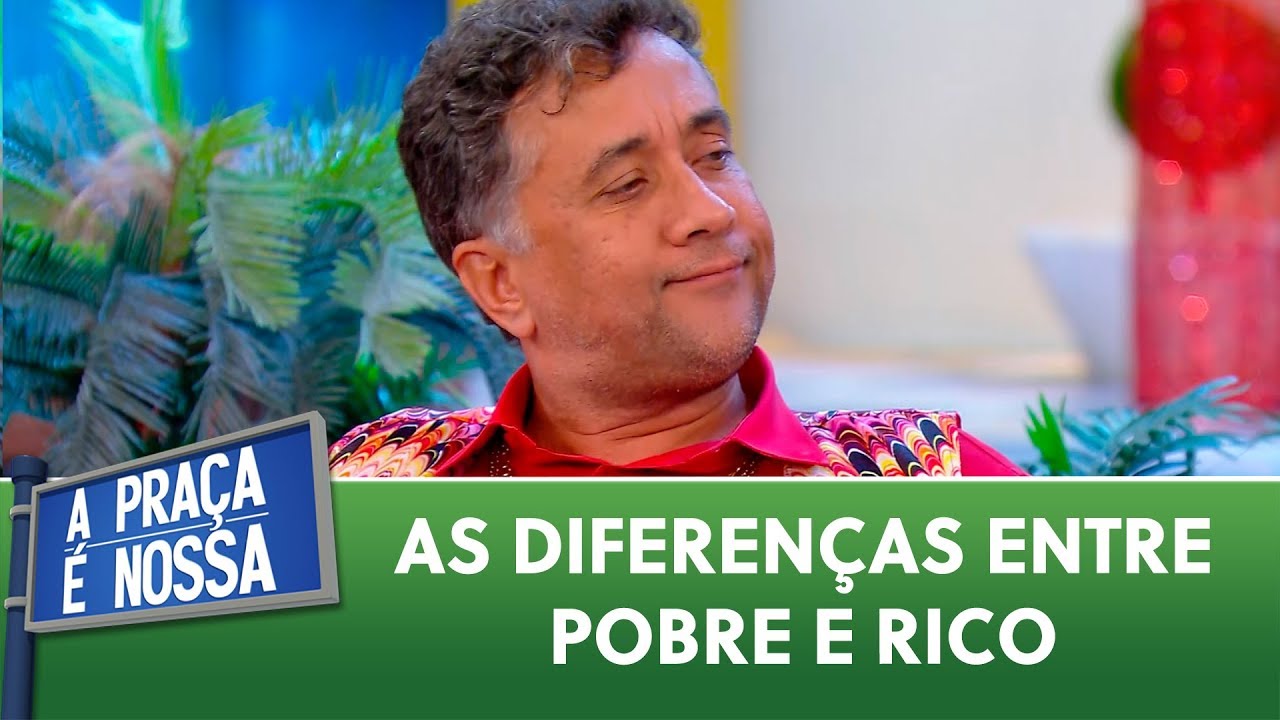 As diferenças entre pobre e rico