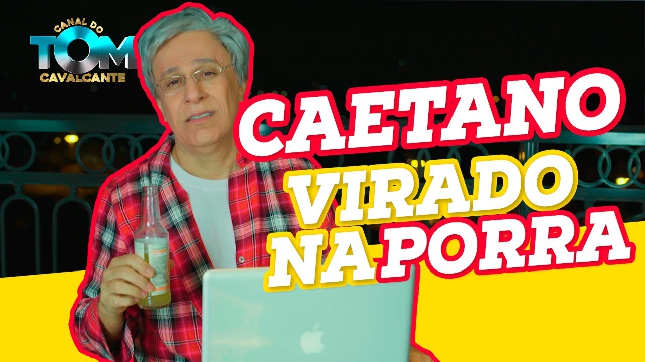 Caetano virado na porra