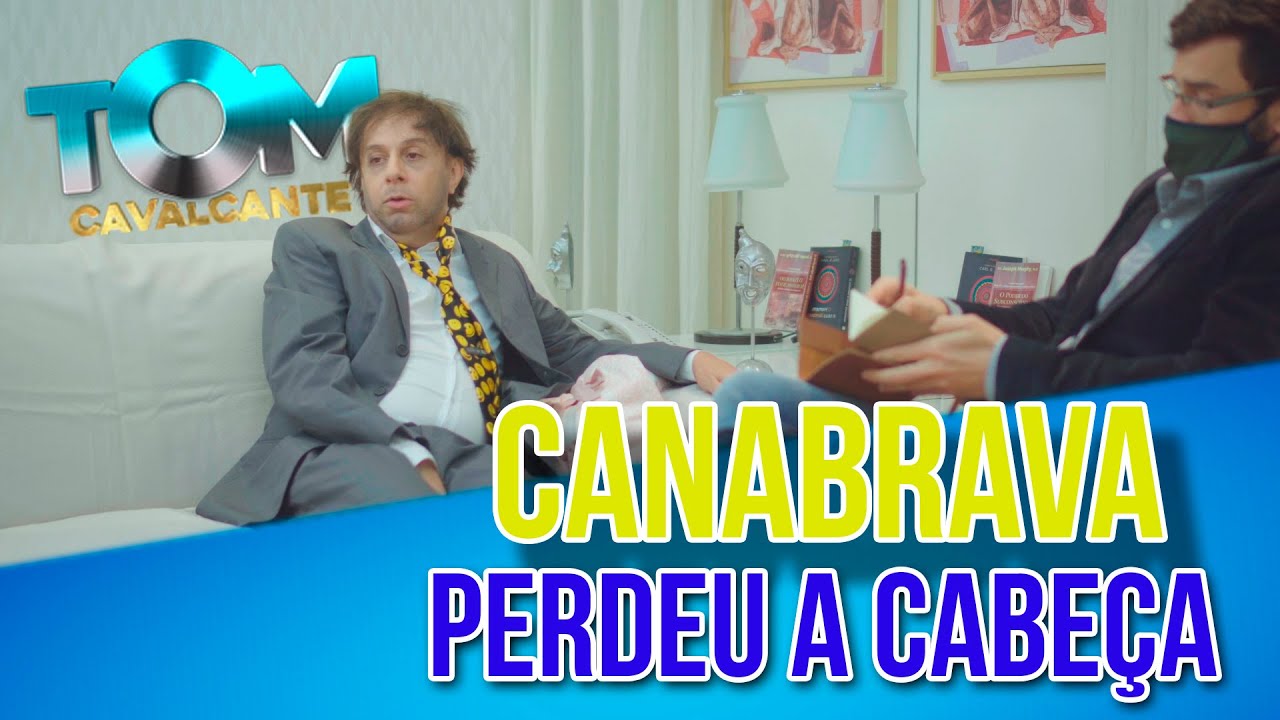 Canabrava perdeu a cabeça