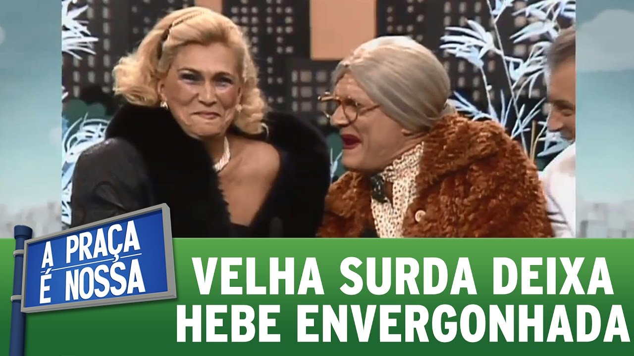 Velha surda deixa Hebe Camargo envergonhada